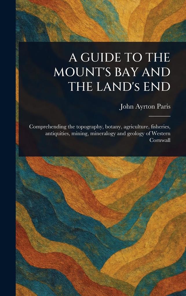 Produktbild: A GUIDE TO THE MOUNT'S BAY AND THE LAND's END | John Ayrton Paris