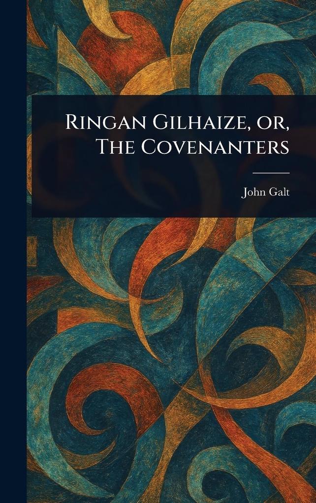 Produktbild: Ringan Gilhaize, or, The Covenanters | John Galt