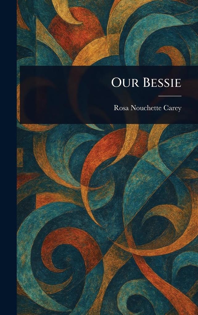 Produktbild: Our Bessie | Rosa Nouchette Carey
