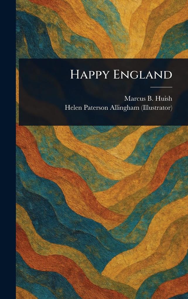Produktbild: Happy England | Marcus B (Marcus Bourne) Huish, Helen Paterson Allingham