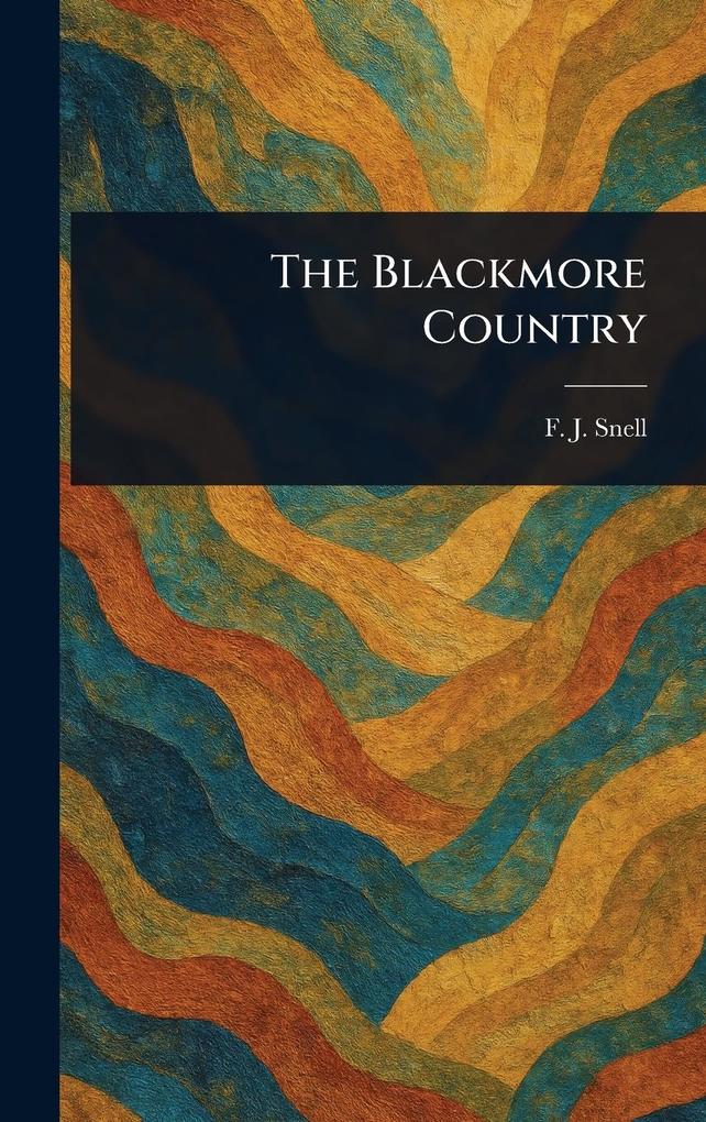 Produktbild: The Blackmore Country | F J (Frederick John) Snell