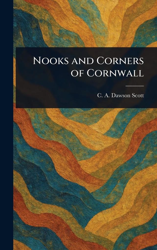 Produktbild: Nooks and Corners of Cornwall | C A (Catharine Amy) Dawson Scott