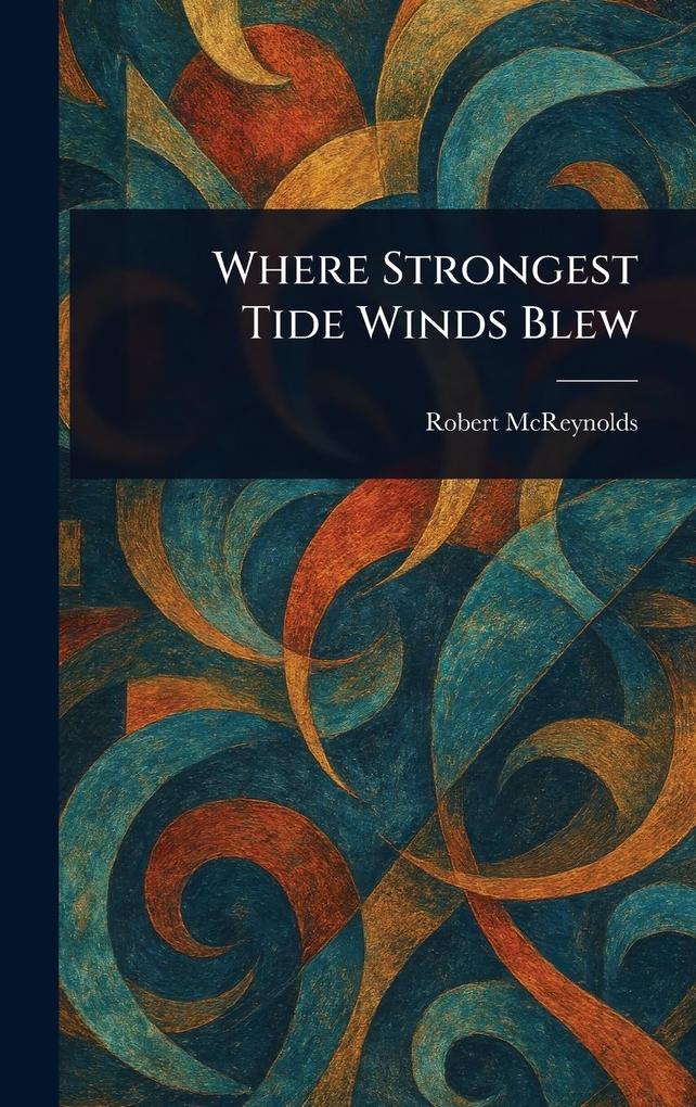 Produktbild: Where Strongest Tide Winds Blew | Robert Mcreynolds