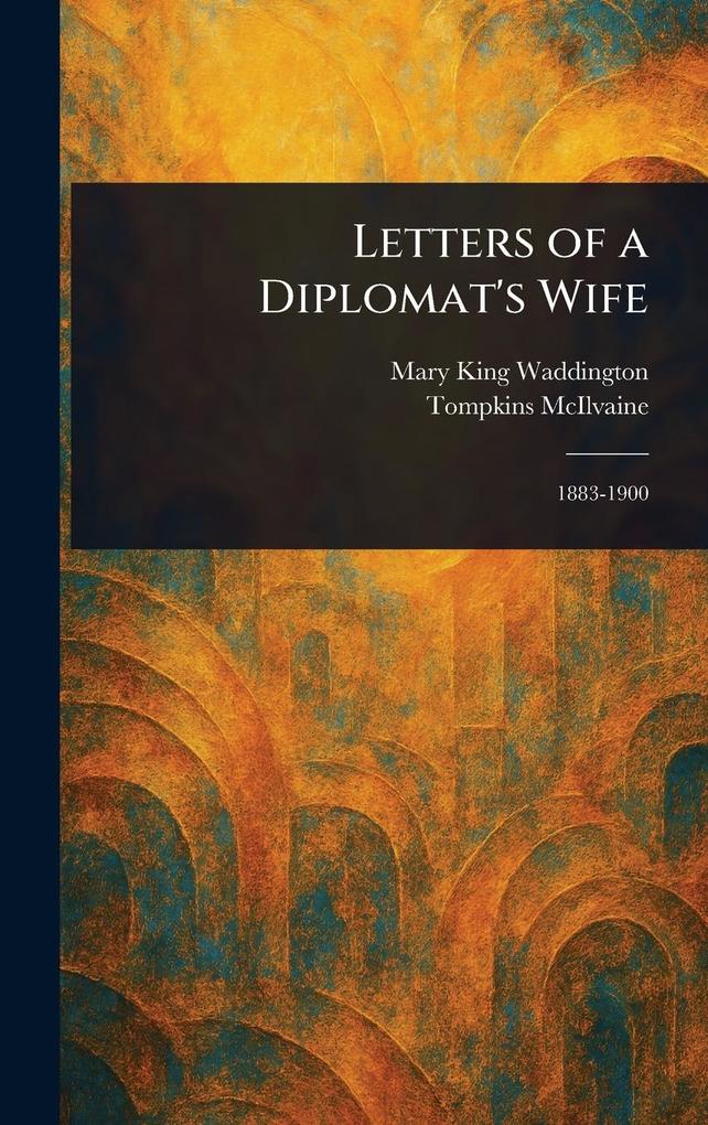 Produktbild: Letters of a Diplomat's Wife | Mary King Waddington, Tompkins McIlvaine