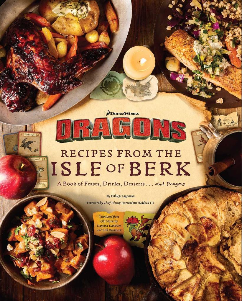 Produktbild: DreamWorks Dragons: Recipes from the Isle of Berk [Official Cookbook] | Daytona Danielsen, Erik Burnham