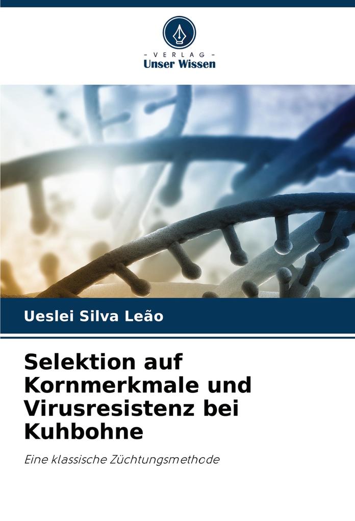 Produktbild: Selektion auf Kornmerkmale und Virusresistenz bei Kuhbohne | Ueslei Silva Leão