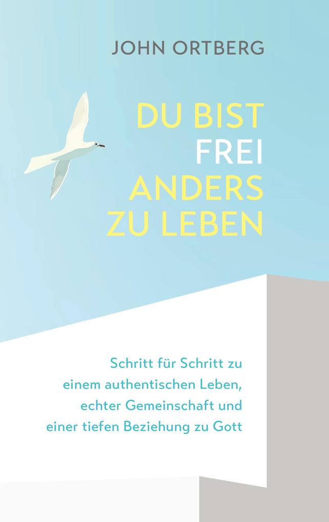 Produktbild: Du bist frei, anders zu leben | John Ortberg