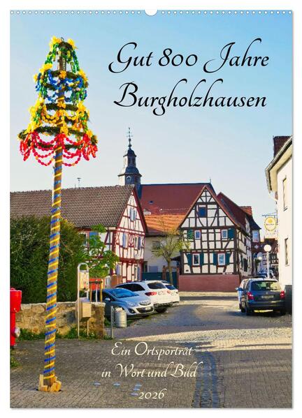 Produktbild: Gut 800 Jahre Burgholzhausen. Ein Ortsporträt in Wort und Bild 2026 (Wandkalender 2026 DIN A2 hoch), CALVENDO Monatskalender | Müller, Monika Cornelia, Calvendo