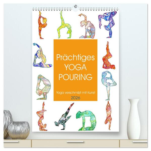 Produktbild: Prächtiges Yoga Pouring - Yoga verschmilzt mit Kunst (hochwertiger Premium Wandkalender 2026 DIN A2 hoch), Kunstdruck in Hochglanz | Michaela Schimmack, Calvendo