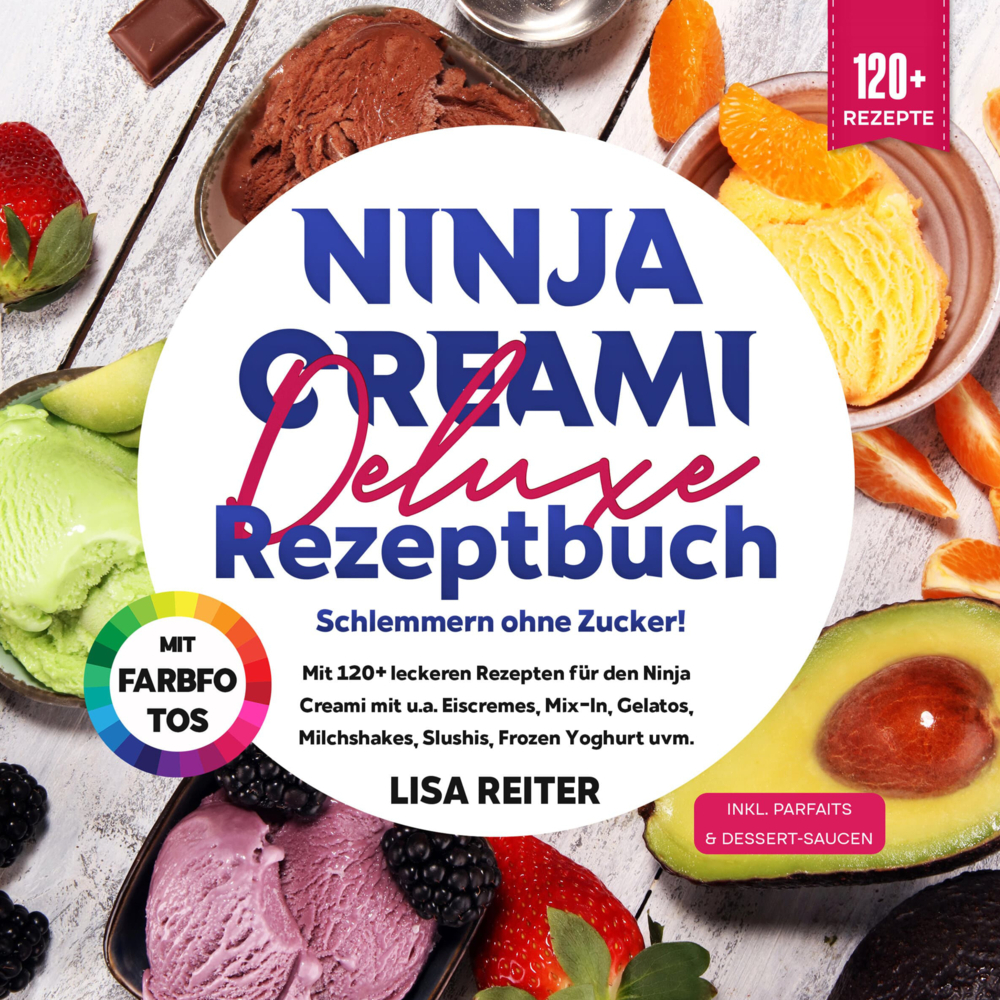 Produktbild: Ninja Creami Deluxe Rezeptbuch - Schlemmern ohne Zucker! | Lisa Reiter