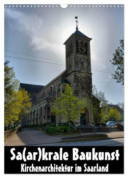 Produktbild: Sa(ar)krale Baukunst - Kirchenarchitektur im Saarland (Wandkalender 2026 DIN A3 hoch), CALVENDO Monatskalender | Thomas Bartruff, Calvendo