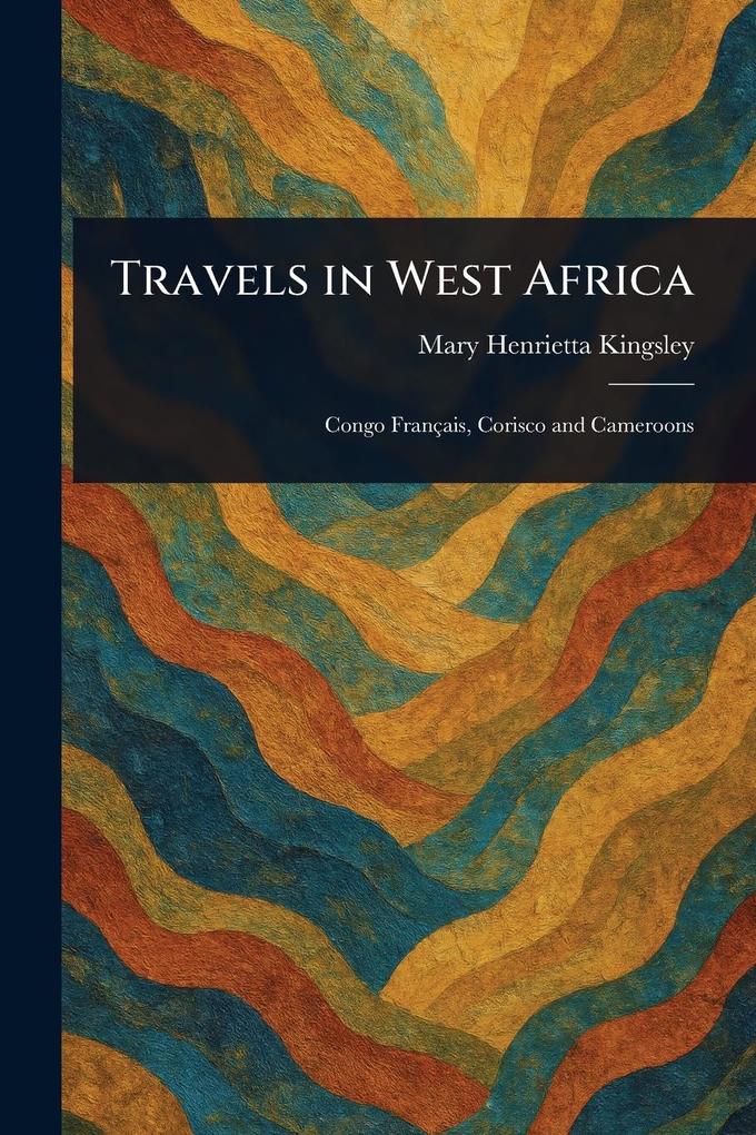 Produktbild: Travels in West Africa | Mary Henrietta Kingsley