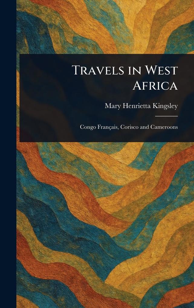 Produktbild: Travels in West Africa | Mary Henrietta Kingsley