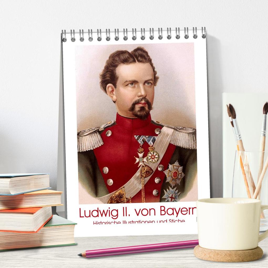 Weitere Ansicht: Ludwig II. von Bayern: Historische Illustrationen und Stiche (Tischkalender 2026 DIN A5 hoch), CALVENDO Monatskalender | Calvendo, CALVENDO CALVENDO
