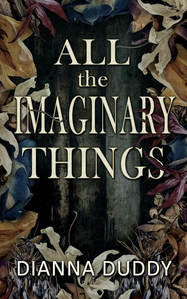 Produktbild: All the Imaginary Things | Dianna Duddy