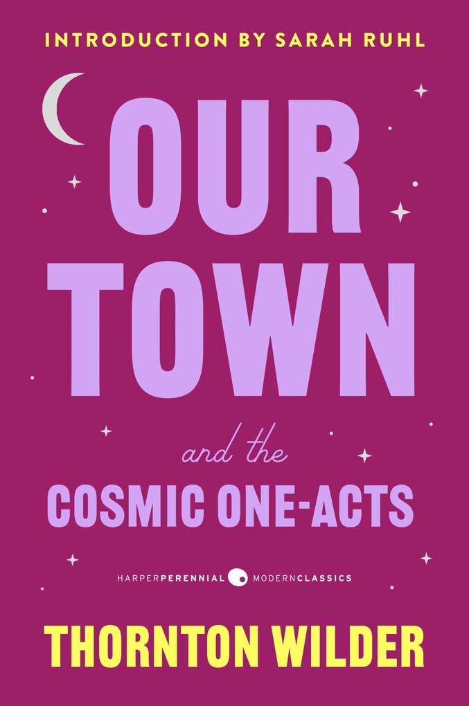 Produktbild: Our Town and the Cosmic One-Acts | Thornton Wilder