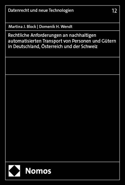 Produktbild: Rechtliche Anforderungen an nachhaltigen automatisierten Transport von Personen und Gütern in Deutschland, Österreich und der Schweiz | Martina J. Block, Domenik H. Wendt