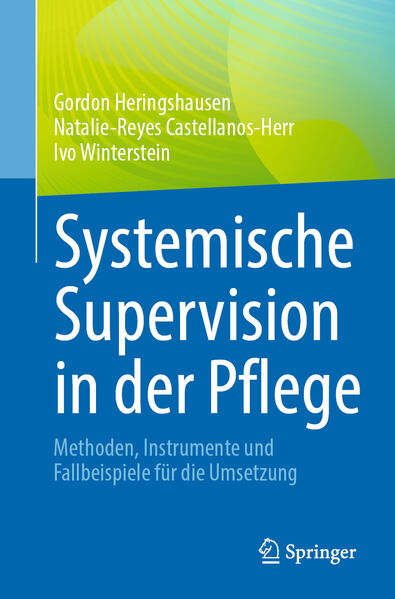 Produktbild: Systemische Supervision in der Pflege | Gordon Heringshausen, Natalie-Reyes Castellanos-Herr, Ivo Winterstein