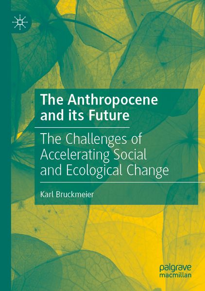 Produktbild: The Anthropocene and its Future | Karl Bruckmeier