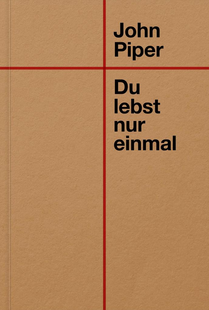 Produktbild: Du lebst nur einmal | John Piper