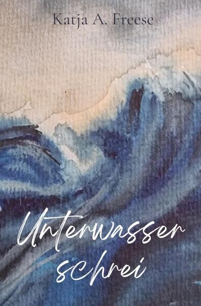 Produktbild: Unterwasserschrei | Katja A. Freese