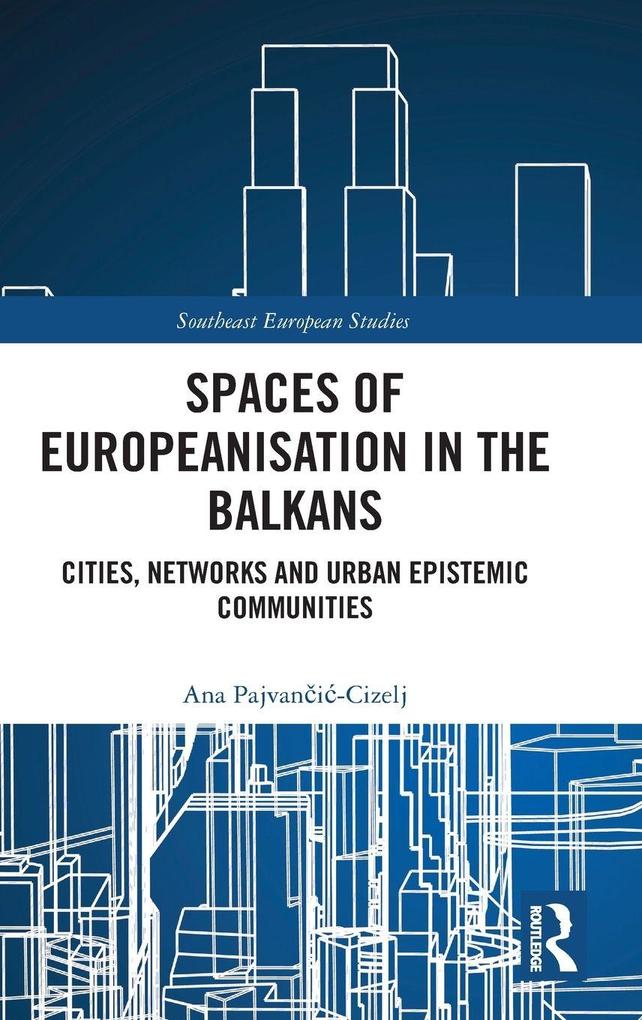Produktbild: Spaces of Europeanisation in the Balkans | Ana Pajvancic-Cizelj