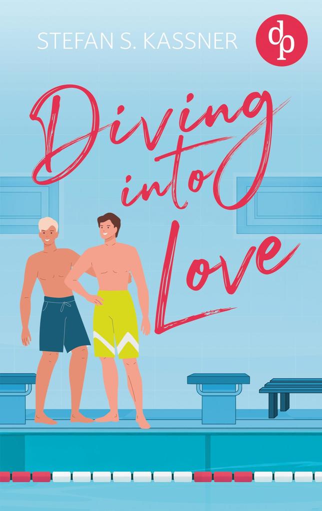Produktbild: Diving into Love | Eine Gay Sports Romance über Forbidden Lovers und prickelnde Rivalität | Stefan S. Kassner
