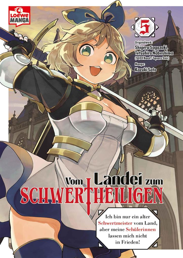 Produktbild: Vom Landei zum Schwertheiligen - Ich bin nur ein alter Schwertmeister vom Land, aber meine Schülerinnen lassen mich nicht in Frieden! 05 | Shigeru Sagazaki