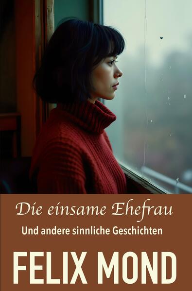 Produktbild: Die einsame Ehefrau | Felix Mond