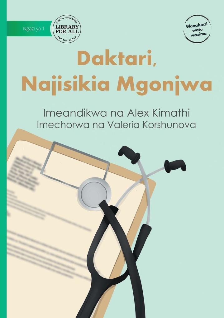 Produktbild: Doctor, I Feel Sick - Daktari, Najisikia Mgonjwa | Alex Kimathi