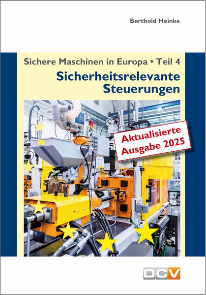 Produktbild: Sichere Maschinen in Europa - Teil 4 - Sicherheitsrelevante Steuerungen | Berthold Heinke, Christian Heinke