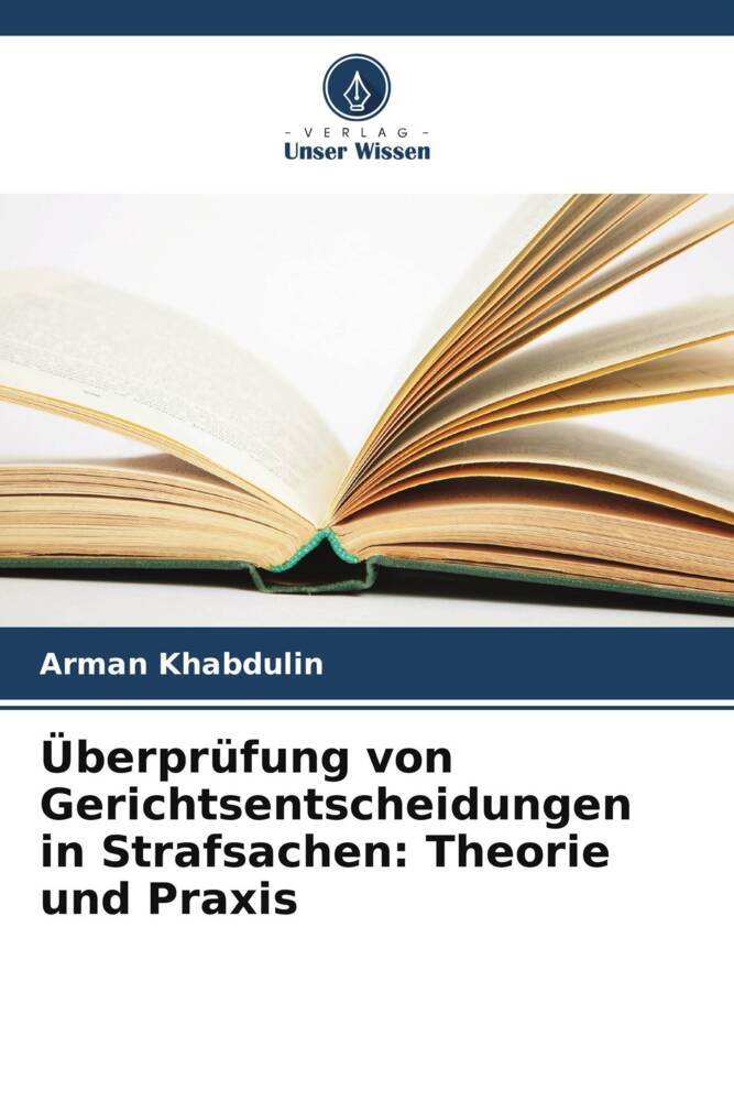 Produktbild: Überprüfung von Gerichtsentscheidungen in Strafsachen: Theorie und Praxis | Arman Khabdulin