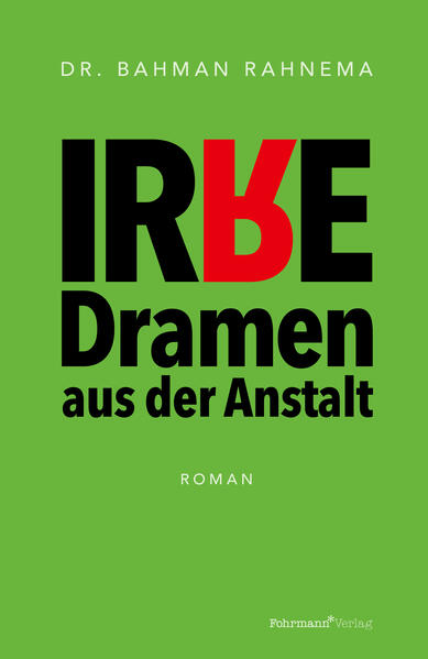 Produktbild: Irre Dramen aus der Anstalt | Bahman Rahnema