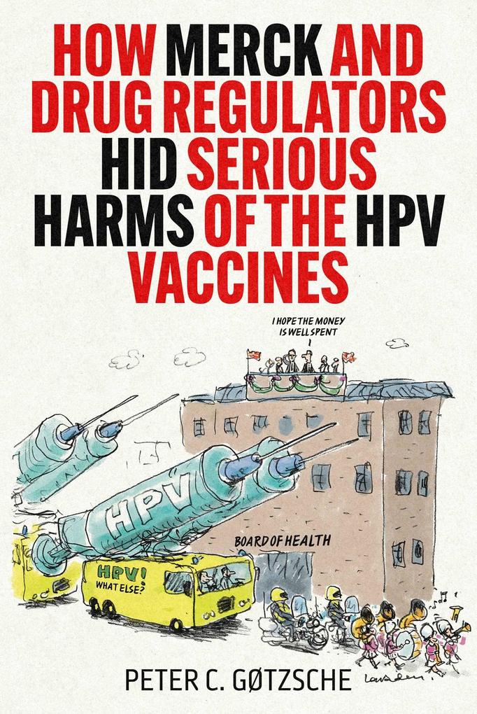 Produktbild: How Merck and Drug Regulators Hid Serious Harms of the Hpv Vaccines | Peter C Gøtzsche