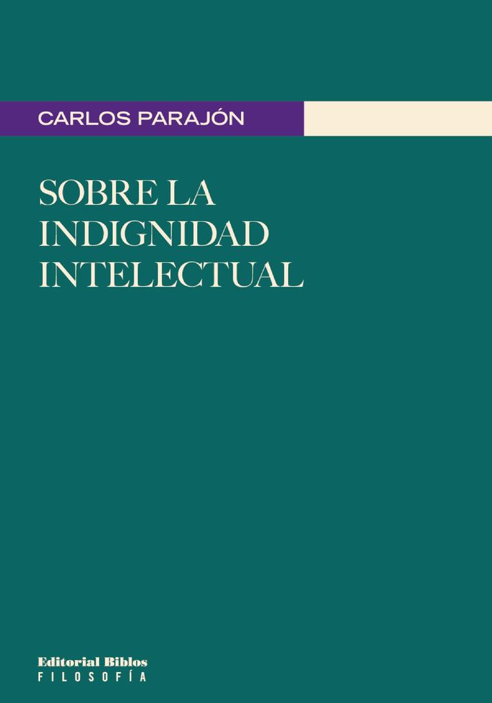 Produktbild: Sobre la indignidad intelectual | Carlos Parajón