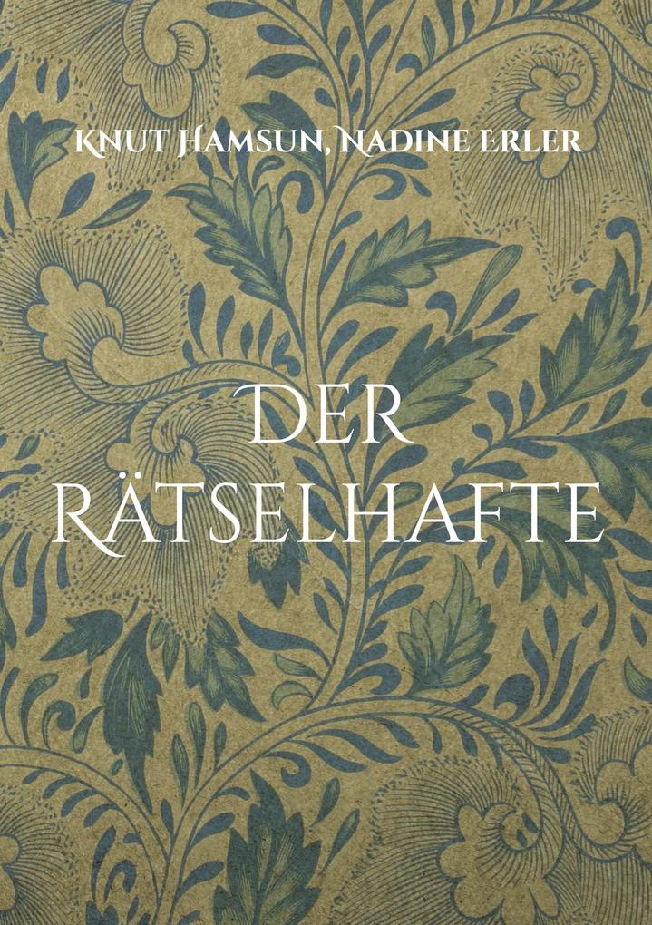 Produktbild: Der Rätselhafte | Knut Hamsun, Nadine Erler