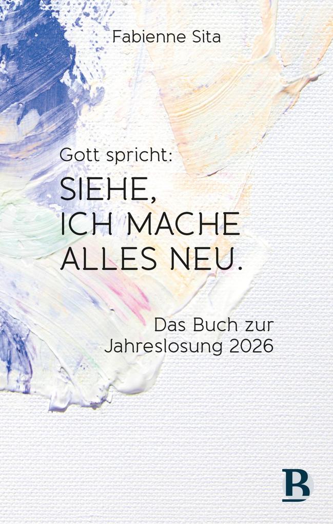 Produktbild: Gott spricht: Siehe, ich mache alles neu | Fabienne Sita