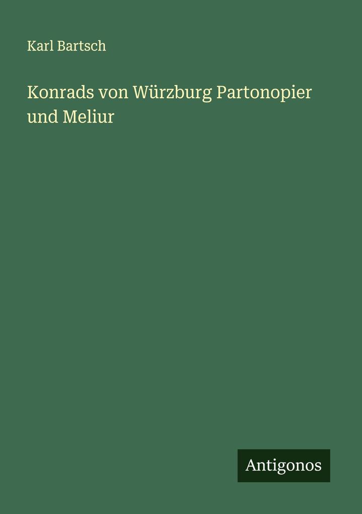 Produktbild: Konrads von Würzburg Partonopier und Meliur | Karl Bartsch