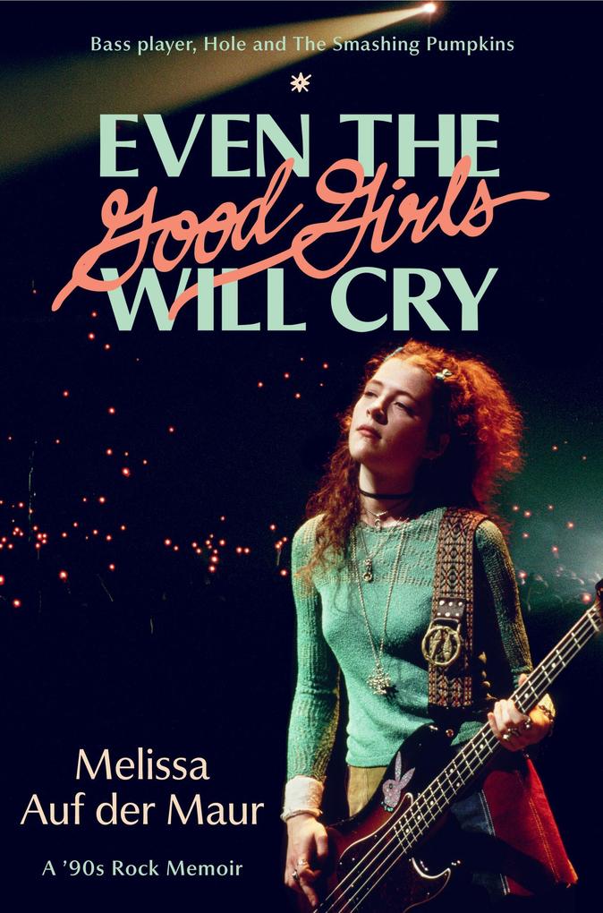 Produktbild: Even the Good Girls Will Cry | Melissa Auf der Maur