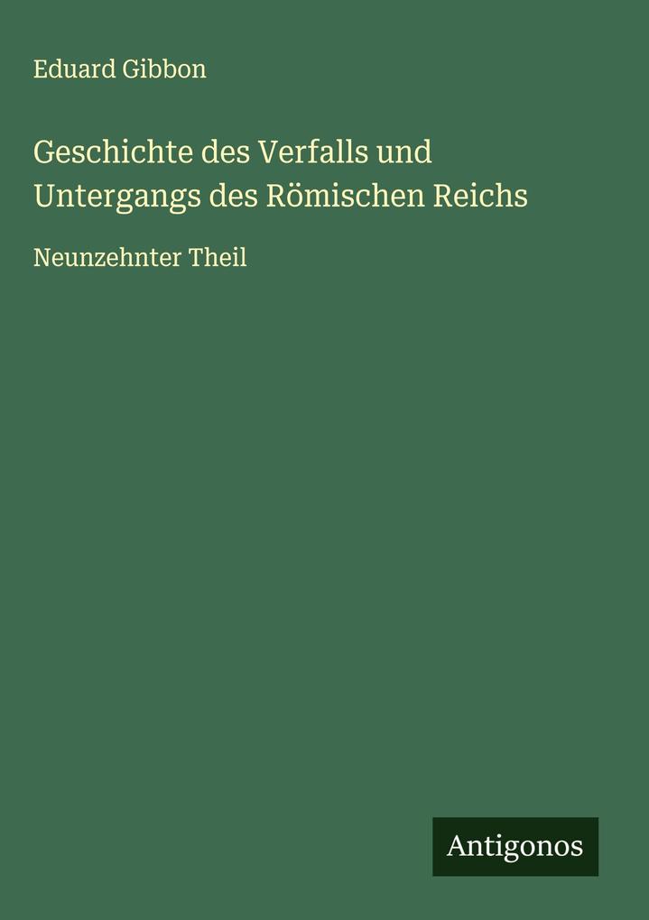 Produktbild: Geschichte des Verfalls und Untergangs des Römischen Reichs | Eduard Gibbon