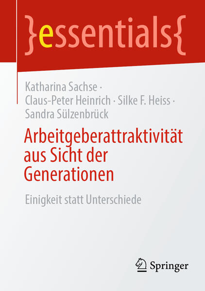 Produktbild: Arbeitgeberattraktivität aus Sicht der Generationen | Katharina Sachse, Claus-Peter Heinrich, Silke F. Heiss, Sandra Sülzenbrück