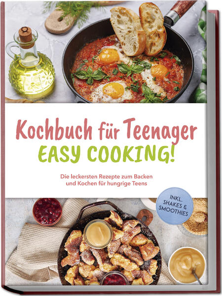 Produktbild: Kochbuch für Teenager - Easy Cooking!: Die leckersten Rezepte zum Backen und Kochen für hungrige Teens - inkl. Shakes & Smoothies | Greta Mühlenbruch