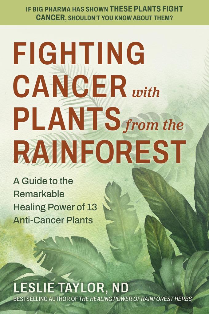 Produktbild: Fighting Cancer with Plants from the Rainforest | Leslie Taylor