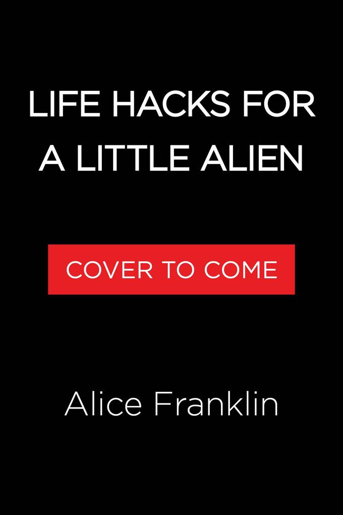 Produktbild: Life Hacks for a Little Alien | Alice Franklin