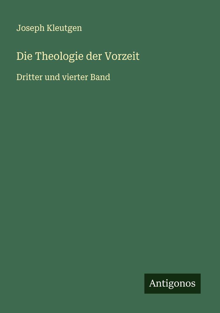Produktbild: Die Theologie der Vorzeit | Joseph Kleutgen