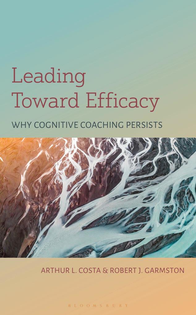 Produktbild: Leading Toward Efficacy | Arthur L. Costa, Robert J. Garmston