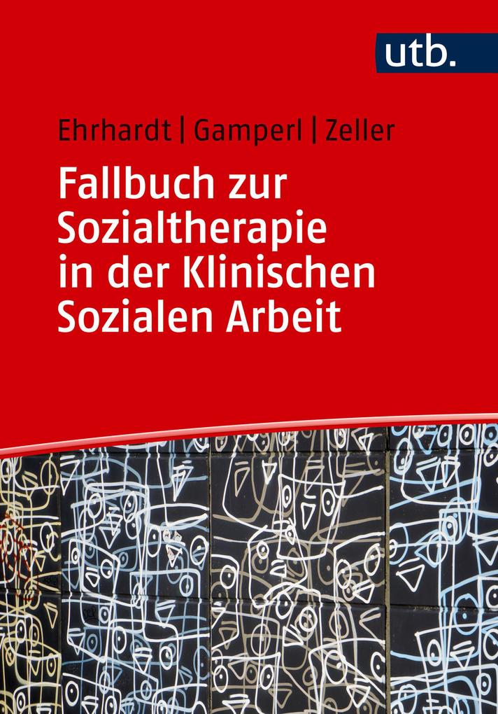 Produktbild: Fallbuch zur Sozialtherapie in der Klinischen Sozialen Arbeit | Saskia Ehrhardt, Anna Gamperl, Melanie Zeller