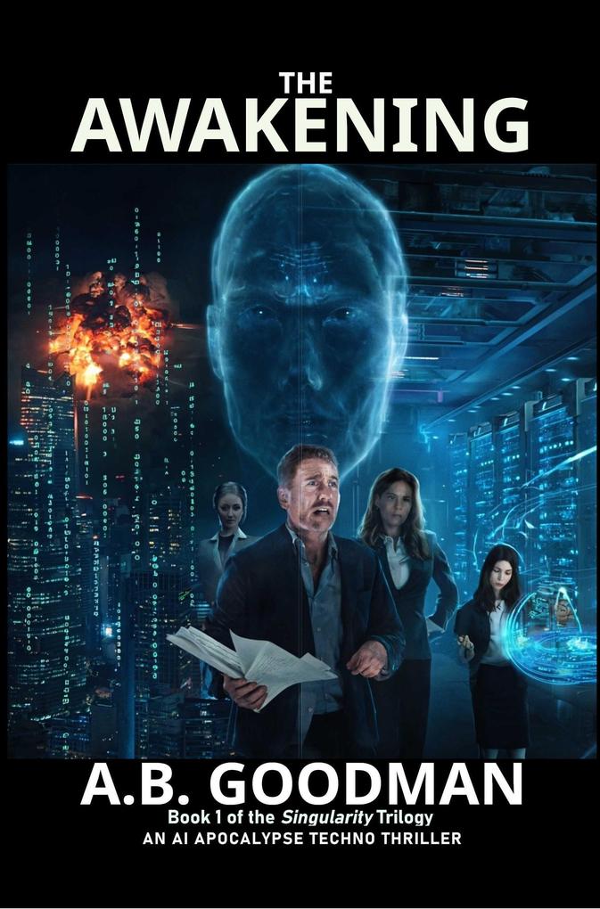 Produktbild: The Awakening: An AI Apocalypse Techno Thriller (Singularity, #1) | A. B. Goodman