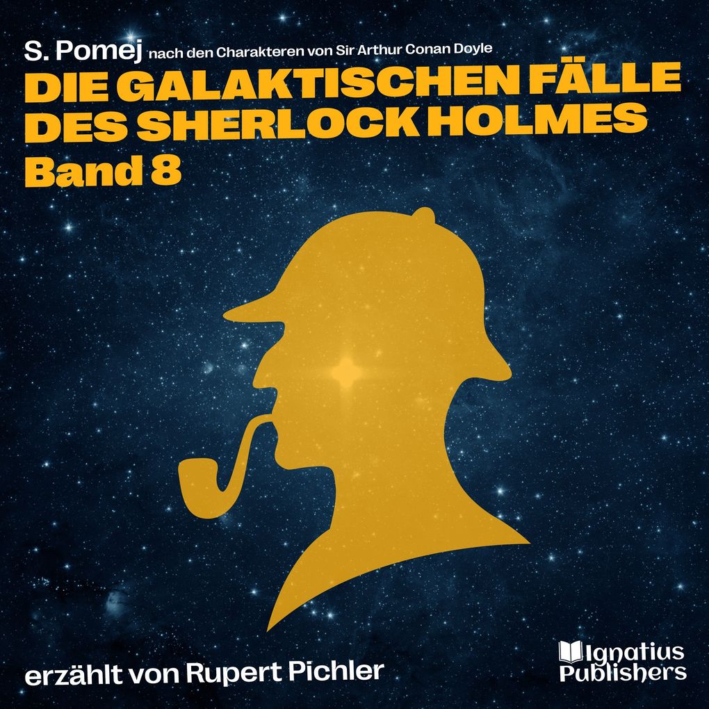 Produktbild: Die galaktischen Fälle des Sherlock Holmes (Band 8) | Sir Arthur Conan Doyle, S. Pomej