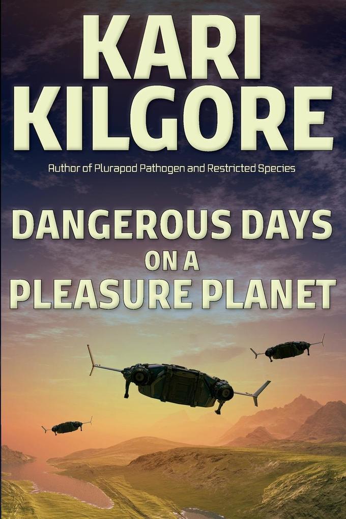 Produktbild: Dangerous Days on a Pleasure Planet | Kari Kilgore